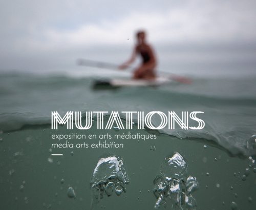 MUTATIONS exposition en arts médiatiques